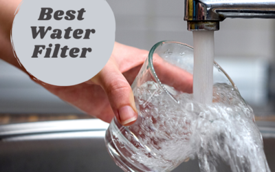 How to Choose the Best Water Filter