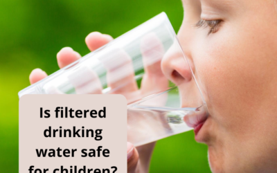 How Safe is Filtered Drinking Water For Children?