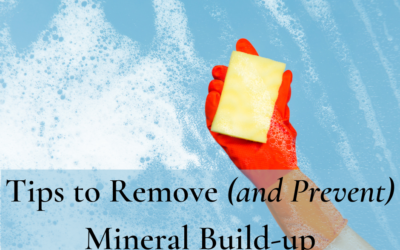 Tips to Remove and Prevent Mineral Build-Up
