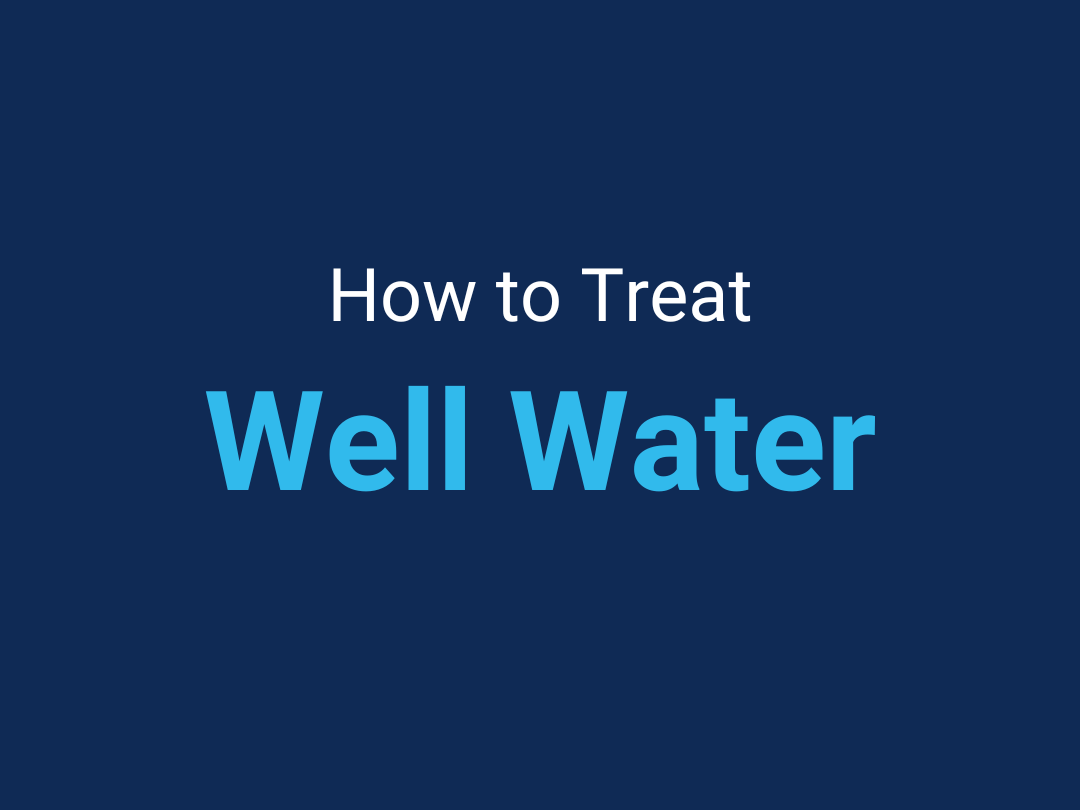 How to Treat Well Water